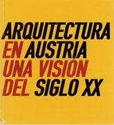 ARQUITECTURA EN AUSTRIA. UNA VISION DEL SIGLO XX**. 