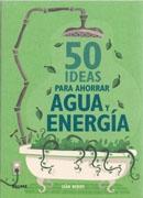 50 IDEAS PARA AHORRAR AGUA Y ENERGIA