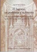 SAGRARIO, UN PROBLEMA Y SU HISTORIA, EL. ESTUDIO ARQUITECTONICO Y DOCUMENTAL DE LA CAPILLA DEL SAGRARIO "DE LA CATEDRAL DE SEVILLA"