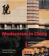 MODERNISM IN CHINA. ARCHITECTURAL VISIONS AND REVOLUTIONS