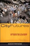 CITY FUTURES. CONFRONTING THE CRISIS OF URBAN DEVELOPMENT