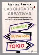 CIUDADES CREATIVAS, LAS. POR QUE DONDE VIVES PUEDE SER LA DECISION MAS IMPORTANTE DE TU VIDA. 