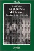 INOCENCIA DEL DEVENIR, LA. LA VIDA DE FRIEDRICH NIETZSCHE. 