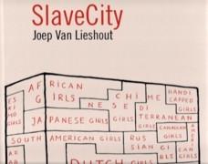 LIESHOUT: SLAVECITY JOEP VAN LIESHOUT