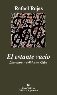 EL ESTANTE VACÍO "LITERATURA Y POLITICA EN CUBA"