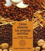 CÓMO OBTENER TUS PROPIAS SEMILLAS "MANUAL PARA AGRICULTORES ECOLÓGICOS". MANUAL PARA AGRICULTORES ECOLÓGICOS