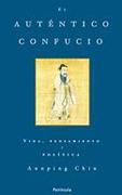 EL AUTÉNTICO CONFUCIO "VIDA PENSAMIENTO Y POLITICA". VIDA PENSAMIENTO Y POLITICA