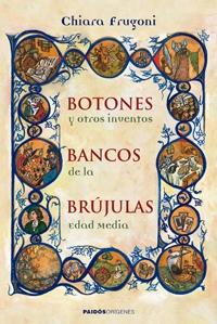 BOTONES, BANCOS, BRUJULAS, Y OTROS INVENTOS DE LA EDAD MEDIA. 