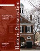 HISTORIC PRESERVATION. AN INTRODUCTION TO ITS HISTORY, PRINCIPLES AND PRACTICE