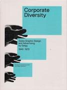 CORPORATIVE DIVERSITY. SWISS GRAPHIC DESIGN AND ADVERTISING BY GEIDY 1940-1970.