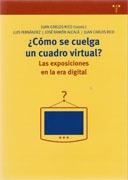 COMO SE CUELGA UN CUADRO VIRTUAL. LAS EXPOSICIONES EN LA ERA DIGITAL. 