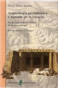 ARQUEOLOGIA PREHISTORICA E HISTORIA DE LA CIENCIA. HACIA UNA HISTORIA CRITICA DE LA ARQUEOLOGIA. 