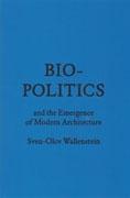 BIO - POLITICS AND THE EMERGENCE OF MODERN ARCHITECTURE