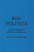 BIO - POLITICS AND THE EMERGENCE OF MODERN ARCHITECTURE. 