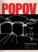 POPOV: ALEX POPOV ARCHITECTS. SELECTED WORKS 1999 - 2007