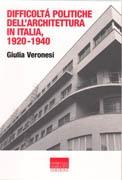 DIFFICOLTA POLITICHE DELL' ARCHITETTURA IN ITALIA,  1920- 1940