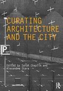 CURATING ARCHITECTURE AND THE CITY