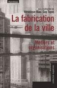FABRICATION DE LA VILLE. METIERS ET ORGANISATIONS, LA 
