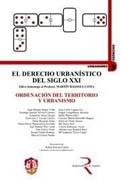 DERECHO URBANISTICO DEL SIGLO XXI, EL. TOMO II. ORDENACION DEL TERRITORIO Y URBANISMO. 