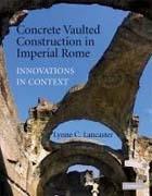 CONCRETE VAULTED CONSTRUCTION IN IMPERIAL ROME. 