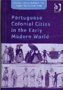 PORTUGUESE COLONIAL CITIES IN THE EARLY MODERN WORLD