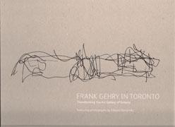 GEHRY: FRANK GEHRY IN TORONTO. TRANSFORMING THE ART GALLERY OF ONTARIO. 