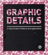 GRAPHIC DETAILS. A STYLE GUIDE TO PATTERNS AND APPLICATIONS. 