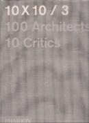 10 X 10 / 3 100 ARCHITECS  10 CRITICS