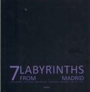 7 LABYRINTHS FROM MADRID