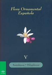 FLORA ORNAMENTAL ESPAÑOLA. LAS PLANTAS CULTIVADAS EN LA ESPAÑA PENINSULAR E INSU "TOMO V"