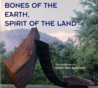 ALSTINE: BONES OF THE EARTH, SPIRIT OF THE LAND, THE SCULPTURE OF JOHN VAN ALSTINE