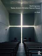 ANDO: NOTHINGNESS: TADAO ANDO'S CHRISTIAN SACRED SPACE. 