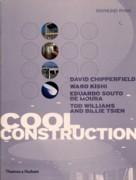 COOL CONSTRUCTION (CHIPPERFIELD, KISHI, SOUTO DE MOURA, WILLIAM & TSIEN) **