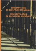 CINQUANTE ANS DE SCULPTURE ESPAGNOLE/ CINCUENTA AÑOS DE ESCULTURA ESPAÑOLA