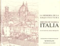 MEMORIA DE LA ARQUITECTURA, LA / DIBUJOS DE VIAJES A ITALIA