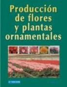 PRODUCCION DE FLORES Y PLANTAS ORNAMENTALES