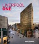 LIVERPOOL ONE. REMAKING A CITY CENTRE. 