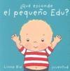 QUE ESCONDE EL PEQUEÑO EDU?