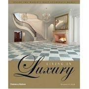 LIVING IN LUXURY. INSIDE THE WORLD'S MOST GLAMOROUS HOMES