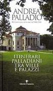 PALLADIO: ANDREA PALLADIO NEL V CENTENARIO DELLA NASCITA (1508-2008). ITINERARI PALLADIANI TRA VILLE E