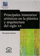 PRINCIPALES ITINERARIOS ARTISTICOS EN LA PLASTICA Y ARQUITECTURA DEL SIGLO XX. 