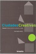 CIUDADES CREATIVAS  VOL 1  CULTURA, TERRITORIO, ECONOMIA Y CIUDAD