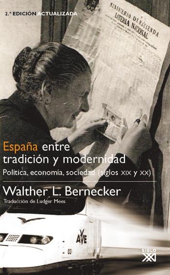 ESPAÑA ENTRE TRADICION Y MODERNIDAD "POLITICA, ECONOMIA, SOCIEDAD (SIGLOS XIX Y XX)"