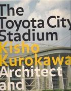 KUROKAWA: TOYOTA CITY STADIUM, THE. KISHO KUROKAWA ARCHITECT AND ASSOCIATES