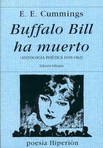 BUFFALO BILL HA MUERTO  ANTOLOGIA POETICA 1910-1962. 