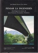 PENSAR LA INGENIERIA. ANTOLOGIA DE TEXTOS DE  JOSE ANTONIO FERNANDEZ ORDOÑEZ
