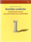 HUMILDE CONDICION EL  PATRIMONIO CULTURAL Y LA CONSERVACION AUTENTICIDAD. 