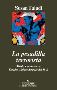 PESADILLA TERRORISTA, LA    MIEDO Y FANTASÍA EN ESTADOS UNIDOS DESPUÉS DEL 11-S