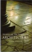 TRAVELS IN THE HISTORY OF ARCHITECTURE