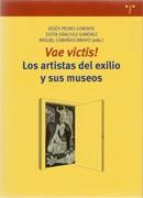 VAE VICTIS LOS ARTISTAS DEL EXILIO Y SUS MUSEOS